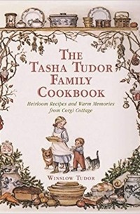 The Tasha Tudor Family Cookbook