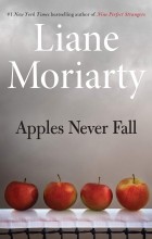 Liane Moriarty - Apples Never Fall