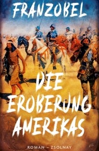 Францобель  - Die Eroberung Amerikas