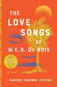 Оноре Фанонн Джефферс - The Love Songs of W. E. B. Du Bois