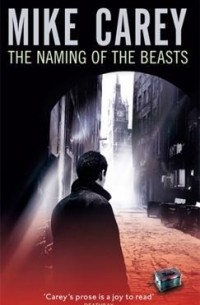 Майк Кэри - The Naming of the Beasts