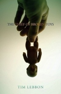 Тим Леббон - The Thief of Broken Toys