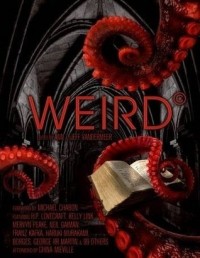 без автора - The Weird: A Compendium of Strange and Dark Stories