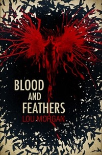 Lou Morgan - Blood and Feathers