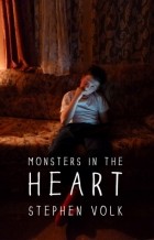 Stephen Volk - Monsters in the Heart