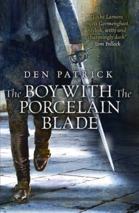 Дэн Патрик - The Boy with the Porcelain Blade