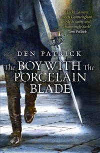 Дэн Патрик - The Boy with the Porcelain Blade