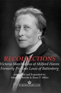 Victoria Milford Haven - Recollections: The Memoirs of Victoria Marchioness of Milford Haven
