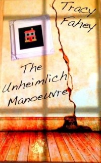 Tracy Fahey - The Unheimlich Manoeuvre