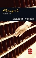 Жорж Сименон - Maigret voyage