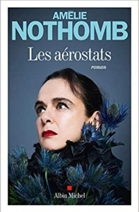 Амели Нотомб - Les Aérostats