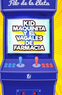 Фило де ла Льята - Kid Maquinita y el Vagales de farmacia