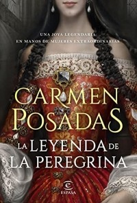 Carmen Posadas - La leyenda de la Peregrina