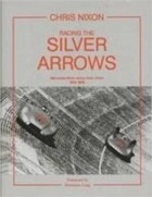 Chris Nixon - Racing Silver Arrows: Mercedes-Benz Versus Auto Union 1934-1939