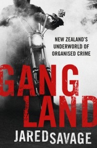 Джаред Сэвидж - Gangland: New Zealand's Underworld of Organised Crime