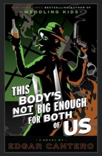 Эдгар Кантеро - This Body's Not Big Enough for Both of Us