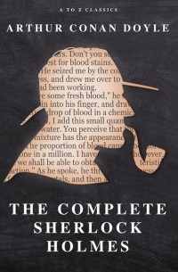 Arthur Conan Doyle - The Complete Sherlock Holmes
