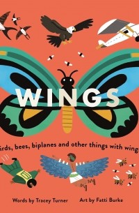 Трейси Тернер - Wings. Birds, Bees, Biplanes and Other Things with Wings