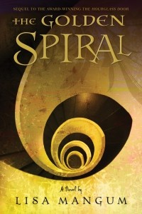 Lisa Mangum - The Golden Spiral (Hourglass Door, #2)