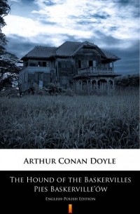 Arthur Conan Doyle - The Hound of the Baskervilles. Pies Baskerville’ów
