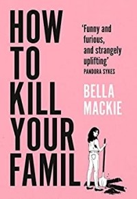 Белла Маки - How to Kill Your Family