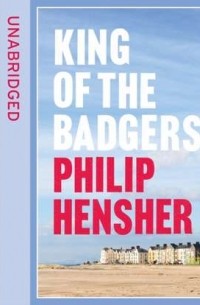 Philip Hensher - King of the badgers