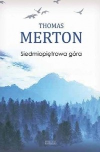 Томас Мертон - Siedmiopiętrowa góra