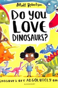 Мэтт Робертсон - Do You Love Dinosaurs?