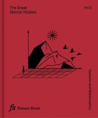  - The Great Mental Models Volume 3: Systems and Mathematics