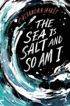 Cassandra Hartt - The Sea Is Salt and So Am I