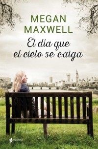 Меган Максвелл - El día que el cielo se caiga