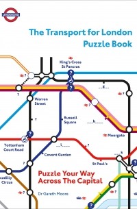 Гарет Мур - The Transport for London Puzzle Book. Puzzle Your Way Across the Capital