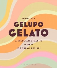 Джейкоб Кенеди - Gelupo Gelato. A delectable palette of ice cream recipes