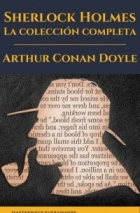 Arthur Conan Doyle - Sherlock Holmes: La colección completa