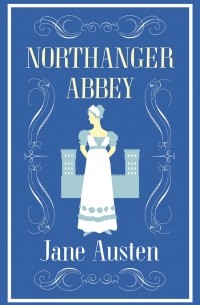 Джейн Остин - Northanger Abbey
