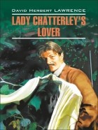 Дэвид Герберт Лоуренс - Lady Chatterley’s Lover