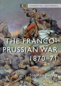 Stephen Badsey - The Franco-Prussian War 1870–71