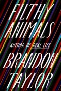 Брендон Тейлор - Filthy Animals