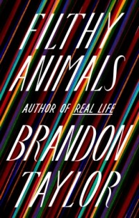 Брендон Тейлор - Filthy Animals