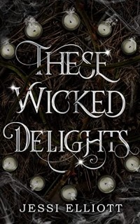 Jessi Elliott - These Wicked Delights