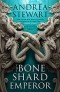 Андреа Стюарт - The Bone Shard Emperor