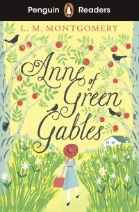 Люси Мод Монтгомери - Anne of Green Gables. Level 2