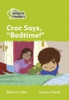 Ребекка Колби - Level 2 - Croc says, &quot;Bedtime!&quot;
