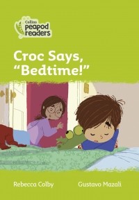 Ребекка Колби - Level 2 - Croc says, "Bedtime!"