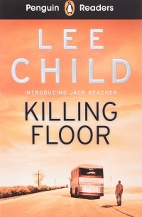 Ли Чайлд - Penguin Readers. Level 4. Killing Floor