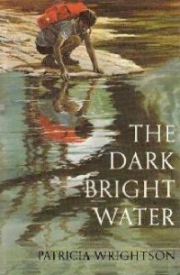 Патрисия Райтсон - The Dark Bright Water