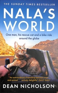 Дин Николсон - Nala's World: One man, his rescue cat and a bike ride around the globe