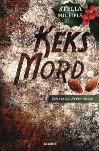 Stella Michels - Keks-Mord. Ein Hanseaten-Krimi