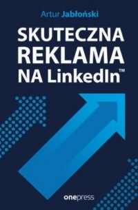 Artur  Jabłoński - Skuteczna reklama na LinkedInie