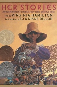 Вирджиния Эстер Гамильтон - Her Stories: African American Folktales, Fairy Tales, and True Tales